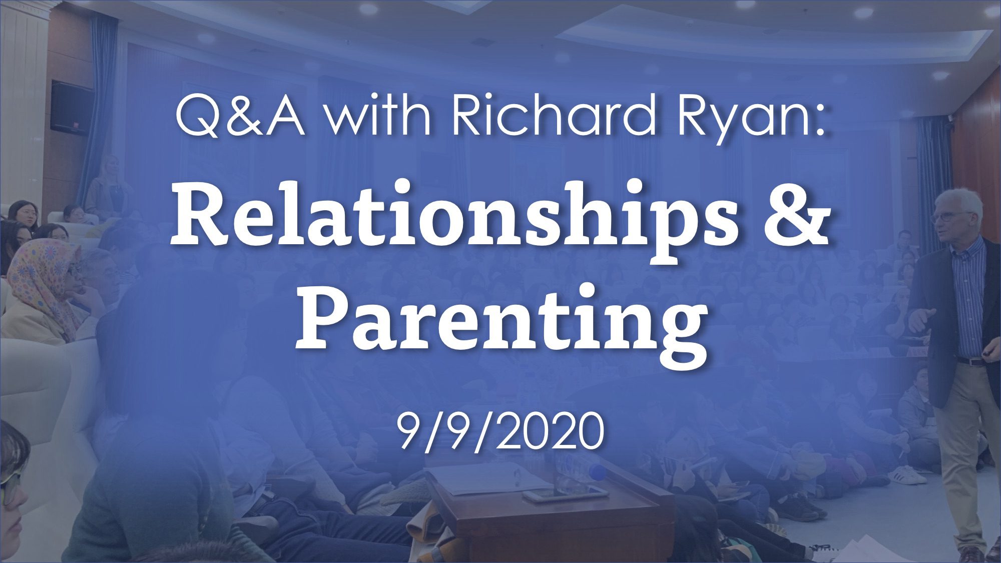 QA with Richard Ryan Relationships  Parenting 992020