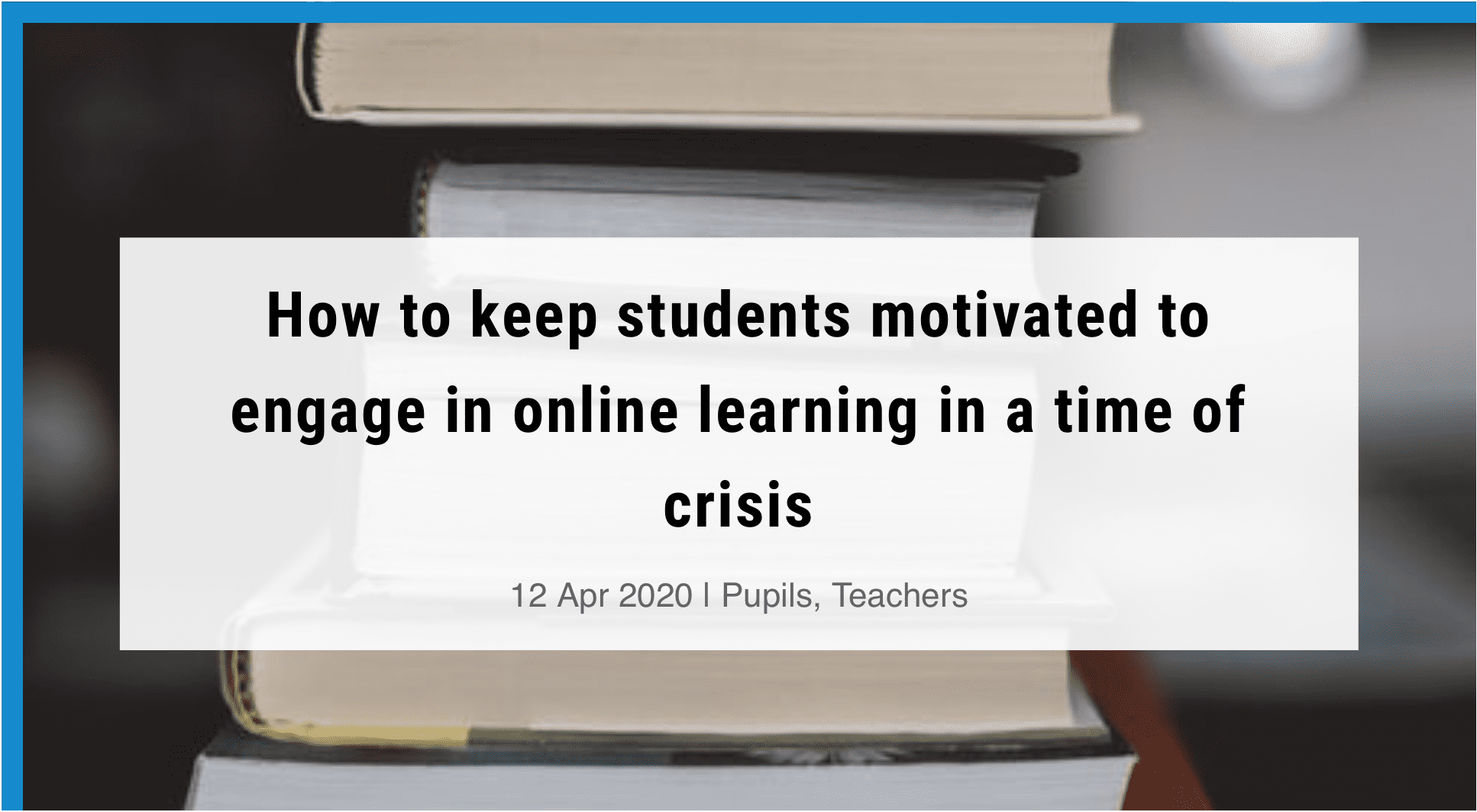 How can you motivate students to learn online in times of crisis