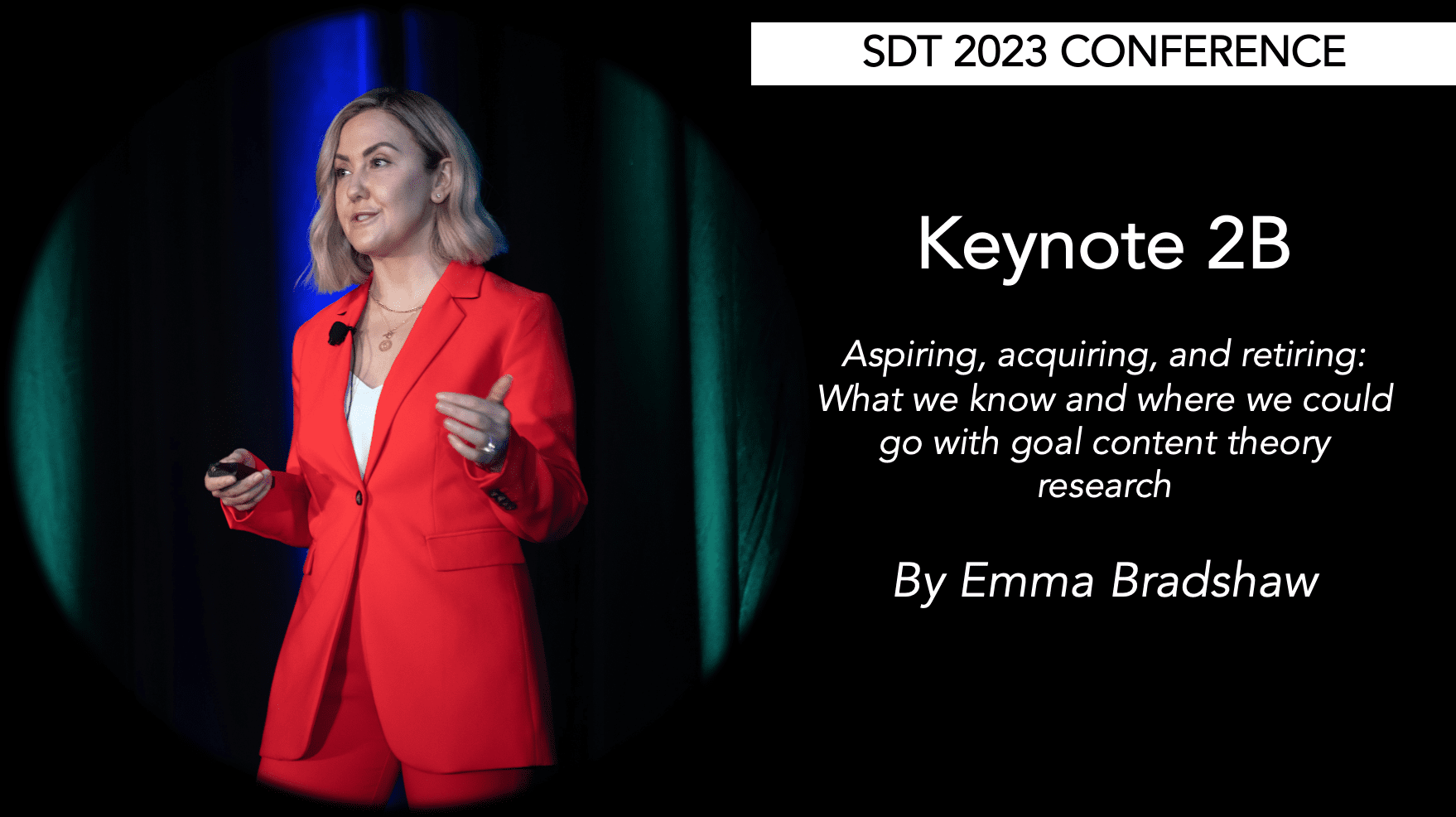 Aspiring acquiring and retiring What we know and where we could go with goal content theory research  Emma Bradshaw keynote  SDT2023
