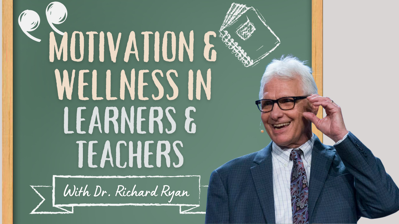 Richard M Ryan Discusses Motivation  Wellness in Learners and Teachers for SDT Education Consortium